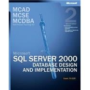 Microsoft SQL Server 2000 Database Design and Implementation, Exam 70-229 MCAD/MCSE/MCDBA Self-Paced Training Kit