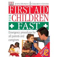 First Aid for Children Fast : Emergency Procedures for All Parents and Caregivers