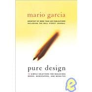 Pure Design : 79 Simple Solutions For Magazines, Books, Newspapers, and Websites