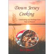 Down Jersey Cooking : Celebrating our Heritage from Past to Present