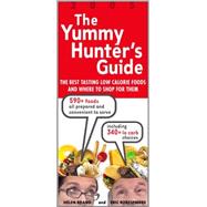 The Yummy Hunter's Guide: The Best-Tasting, Low-Calorie Foods and Where to Shop for Them