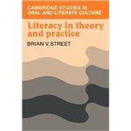 Literacy in Theory and Practice