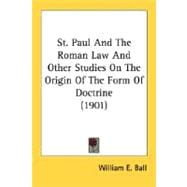 St. Paul And The Roman Law And Other Studies On The Origin Of The Form Of Doctrine