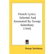 French Lyrics : Selected and Annotated by George Saintsbury (1910)