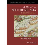 A History of Southeast Asia Critical Crossroads