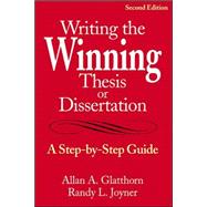 Writing the Winning Thesis or Dissertation : A Step-by-Step Guide
