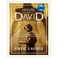 House of David (A Bible Study) An Interactive Journey toward God’s Own Heart