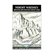 Mount Whitney, Mountain Lore from the Whitney Store: A Collection of Stories, Trail Tips, History, Recipes, and More from the Whitney Portal Store, Est. 1935