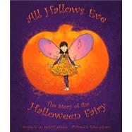 All Hallows Eve : The Story of the Halloween Fairy