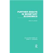 Further Essays in Monetary Economics  (Collected Works of Harry Johnson)