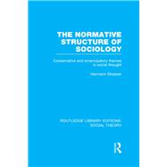 The Normative Structure of Sociology: Conservative and Emancipatory Themes in Social Thought