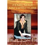 Feng Shui for Architecture : How to Design, Build and Remodel to Create A Healthy and Serene Home