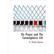 On Prayer and the Contemplative Life : With a Preface by Rev. Vincent Mcnabb O. P. S. T. l