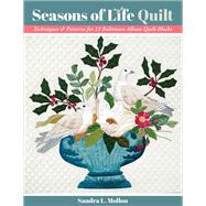 Seasons of Life Quilt Techniques & Patterns for 13 Baltimore Album Quilt Blocks,9781617459610