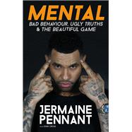 Mental Bad Behaviour, Ugly Truths & the Beautiful Game