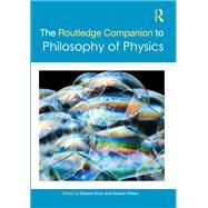 The Routledge Companion to Philosophy of Physics