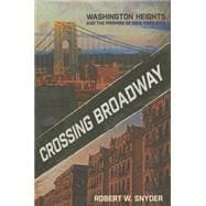 Crossing Broadway: Washington Heights and the Promise of New York City