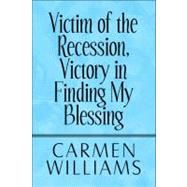 Victim of the Recession, Victory in Finding My Blessing