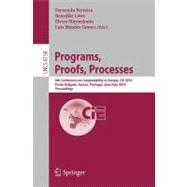 Programs, Proofs, Processes : 6th Conference on Computability in Europe, CiE, 2010, Ponta Delgada, Azores, Portugal, June 30 - July 4, 2010, Proceedings