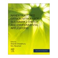 Nanostructured Carbon Nitrides for Sustainable Energy and Environmental Applications