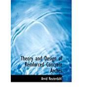 Theory and Design of Reinforced Concrete Arches
