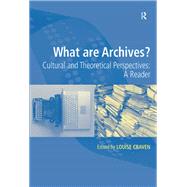 What are Archives?: Cultural and Theoretical Perspectives: a reader