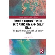 Sacred Orientation in Late Antiquity and Early Islam