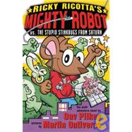 Ricky Ricotta's Mighty Robot Vs. Stupid Stinkbugs from Saturn: The Sixth Robot Adventure Novel