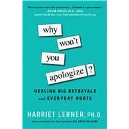 Why Won't You Apologize? Healing Big Betrayals and Everyday Hurts