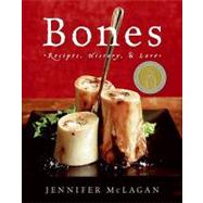 Bones : Recipes, History, and Lore
