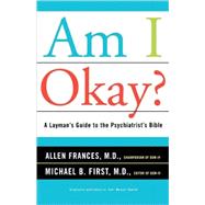 Am I Okay? A Layman's Guide to the Psychiatrist's Bible