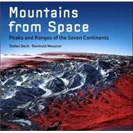 Mountains from Space Peaks and Ranges of the Seven Continents