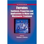Ferrates Synthesis, Properties, and Applications in Water and Wastewater Treatment