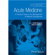 Acute Medicine: A Practical Guide to the Management of Medical Emergencies