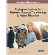 Handbook of Research on Coping Mechanisms for First-Year Students Transitioning to Higher Education