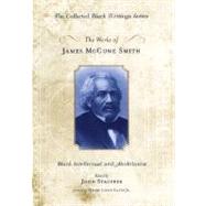 The Works of James McCune Smith Black Intellectual and Abolitionist