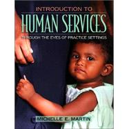 Introduction to Human Services : Through the Eyes of Practice Settings