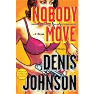 Nobody Move A Novel
