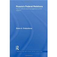 RussiaÆs Federal Relations: Putin's Reforms and Management of the Regions