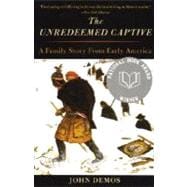The Unredeemed Captive A Family Story from Early America