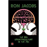Daydream Sunset: The Sixties Counterculture in the Seventies