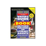 Writer's Guide to Book Editors, Publishers and Literary Agents, 2000-2001 : Who They Are! What They Want! and How to Win Them Over!