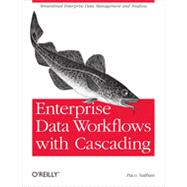 Enterprise Data Workflows with Cascading, 1st Edition