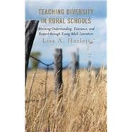 Teaching Diversity in Rural Schools Attaining Understanding, Tolerance, and Respect Through Young Adult Literature