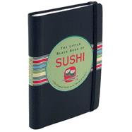 The Little Black Book Of Sushi: The Essential Guide to the World of Sushi