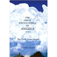 Great Encyclopeda of Angels : The Truth about Angels 2nd Edition