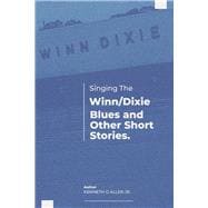 Singing the Winn/Dixie Blues and other Short Stories.