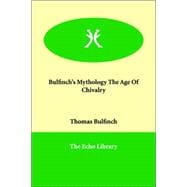 Bulfinch's Mythology the Age of Chivalry