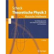 Theoretische Physik: Klassische Feldtheorie, Von Elektrodynamik, Nicht-abelschen Eichtheorien Und Gravitation