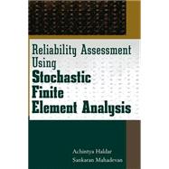 Reliability Assessment Using Stochastic Finite Element Analysis